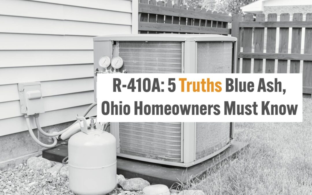 R-410A: 5 Truths Blue Ash, Ohio Homeowners Must Know 