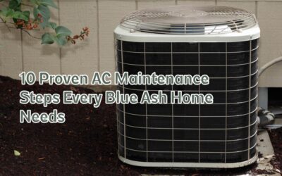10 Proven AC Maintenance Steps Every Blue Ash Home Needs 